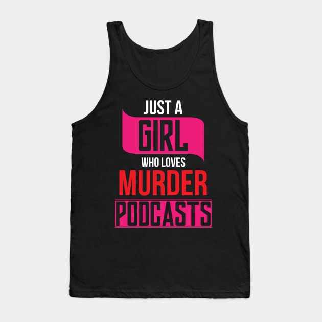 Girl Murder Podcasts Funny Radio Event Tank Top by Mellowdellow